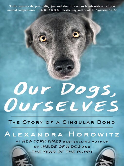 Title details for Our Dogs, Ourselves by Alexandra Horowitz - Wait list